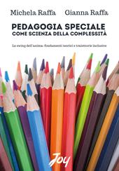 Pedagogia speciale come scienza della complessità. Lo swing dell'anima: fondamenti teorici e traiettorie inclusive