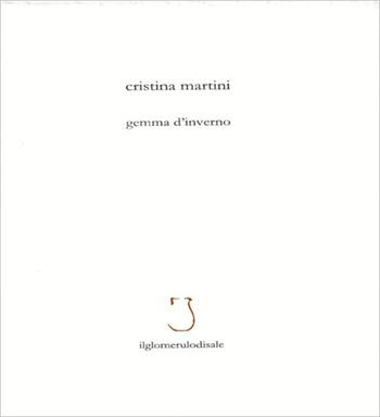 Gemma d'inverno - Cristina Martini - Libro Ilglomerulodisale 2026 | Libraccio.it