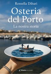 Osteria del Porto. La nostra storia