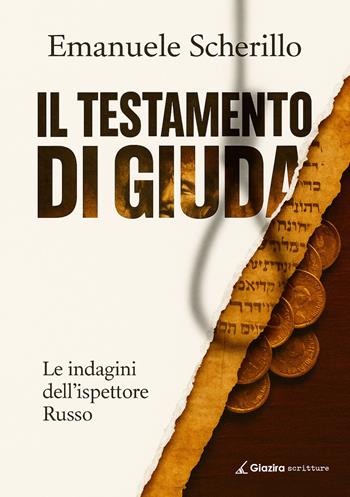 Il testamento di Giuda. Le indagini dell'ispettore Russo - Emanuele Scherillo - Libro Giazira Scritture 2025, Le albe | Libraccio.it