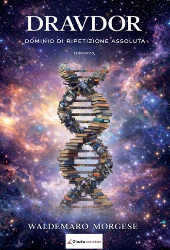 Dravdor. Dominio di ripetizione assoluta - Waldemaro Morgese - Libro Giazira Scritture 2026 | Libraccio.it