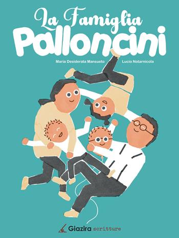 La famiglia Palloncini - Maria Desiderata Mansueto - Libro Giazira Scritture 2026 | Libraccio.it