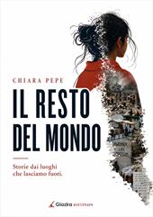 Il resto del mondo. Storie dai luoghi che lasciamo fuori