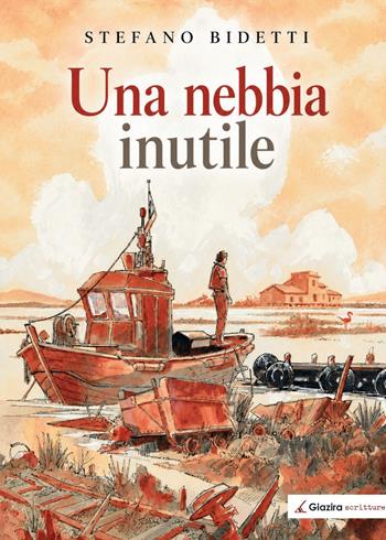 Una nebbia inutile - Stefano Bidetti - Libro Giazira Scritture 2026 | Libraccio.it