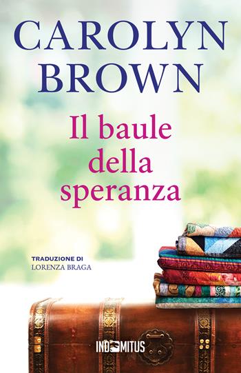 Il baule della speranza - Carolyn Brown - Libro Indomitus Publishing 2026 | Libraccio.it