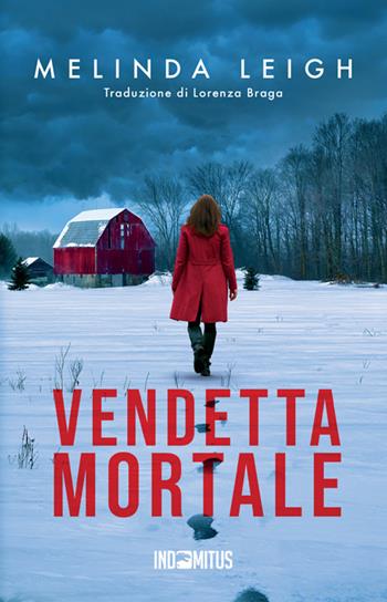 Vendetta mortale - Melinda Leigh - Libro Indomitus Publishing 2026 | Libraccio.it