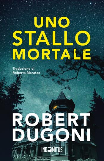 Uno stallo mortale - Robert Dugoni - Libro Indomitus Publishing 2026 | Libraccio.it