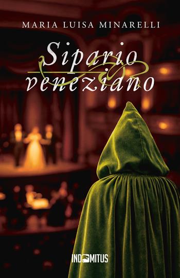 Sipario veneziano - Maria Luisa Minarelli - Libro Indomitus Publishing 2025 | Libraccio.it