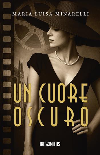 Un cuore oscuro - Maria Luisa Minarelli - Libro Indomitus Publishing 2025 | Libraccio.it