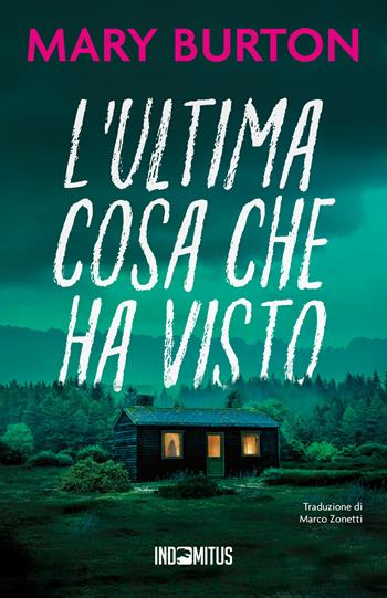 L'ultima cosa che ha visto - Mary Burton - Libro Indomitus Publishing 2026 | Libraccio.it