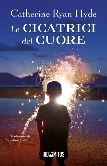 Le cicatrici del cuore - Catherine Ryan Hyde - Libro Indomitus Publishing 2026 | Libraccio.it