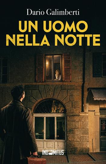 Un uomo nella notte. Il delegato di polizia Ezechiele Beretta - Dario Galimberti - Libro Indomitus Publishing 2026 | Libraccio.it