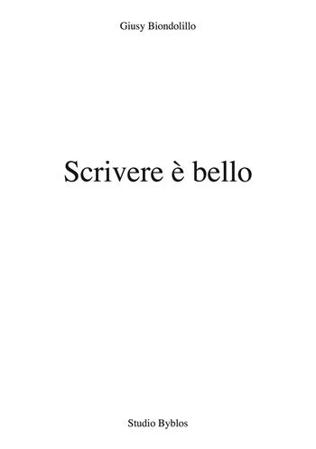 Scrivere è bello - Giusy Biondolillo - Libro Studio Byblos 2026 | Libraccio.it