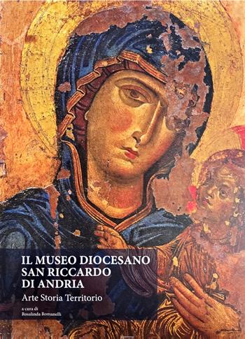 Il Museo Diocesano San Riccardo di Andria. Arte, storia, territorio - Rosalinda Romanelli - Libro Sfera Edizioni 2026 | Libraccio.it