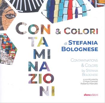 Contaminazioni & colori - Stefania Bolognese - Libro Sfera Edizioni 2025 | Libraccio.it