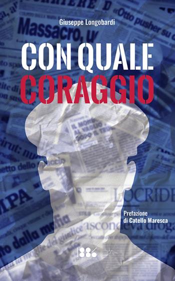 Con quale coraggio - Giuseppe Longobardi - Libro 1886 Publishing 2025 | Libraccio.it
