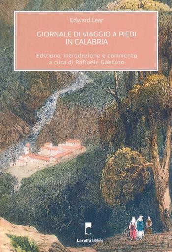 Giornale di viaggio a piedi in Calabria - Edward Lear - Libro Laruffa 2025 | Libraccio.it