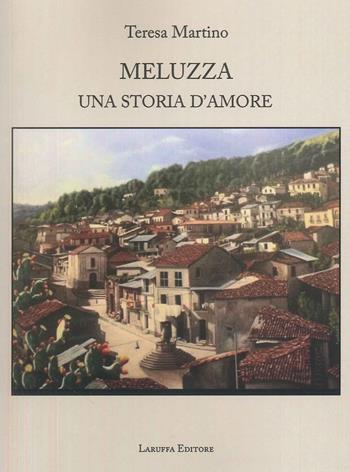Meluzza. Una storia d'amore - Teresa Martino - Libro Laruffa 2025 | Libraccio.it