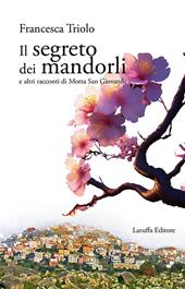 Il segreto dei mandorli e altri racconti di Motta San Giovanni