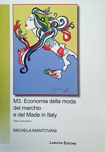 M3. Economia della moda del marchio e del Made in Italy. Libro interattivo - Michela Mantovani - Libro Laruffa 2026 | Libraccio.it