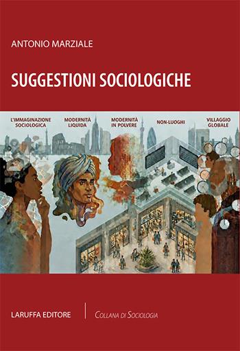 Suggestioni sociologiche - Antonio Marziale - Libro Laruffa 2026, Collana di sociologia | Libraccio.it