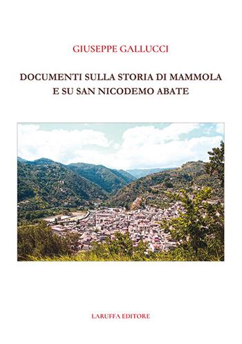 Documenti sulla storia di Mammola e su San Nicodemo Abate - Giuseppe Gallucci - Libro Laruffa 2026 | Libraccio.it