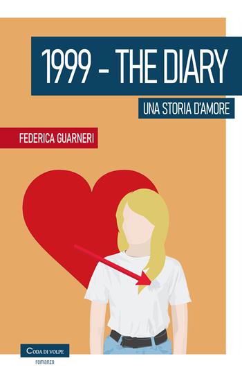 1999. The diary. Una storia d'amore - Federica Guarneri - Libro Coda di volpe 2025 | Libraccio.it