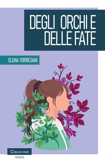 Degli orchi e delle fate - Elena Torresani - Libro Coda di volpe 2026, Amaranto | Libraccio.it
