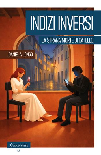 Indizi inversi. La strana morte di Catullo - Daniela Longo - Libro Coda di volpe 2026, Amaranto | Libraccio.it
