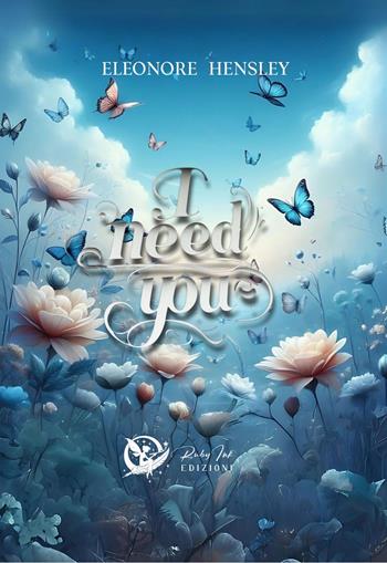 I need you - Eleonore Hensley - Libro Ruby Ink Edizioni 2024, Shaila | Libraccio.it
