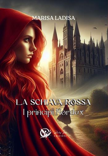 I principi Nordex. La schiava rossa - Marisa Ladisa - Libro Ruby Ink Edizioni 2024, Shaila | Libraccio.it