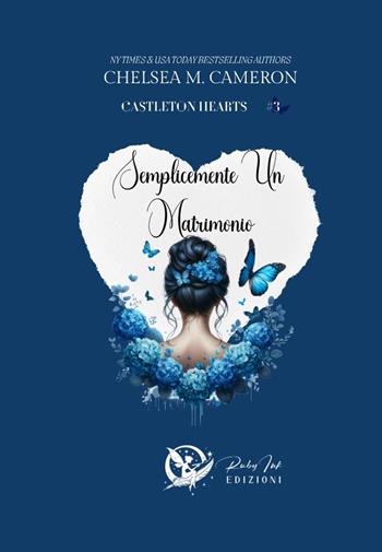 Semplicemente un matrimonio. Castleton hearts. Vol. 3 - Chelsea M. Cameron - Libro Ruby Ink Edizioni 2025 | Libraccio.it