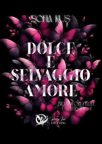 Dolce selvaggio amore. Brandford elite University. Vol. 1 - Sofia Kus - Libro Ruby Ink Edizioni 2025 | Libraccio.it