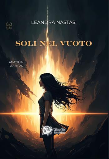 Soli nel vuoto - Leandra Nastasi - Libro Ruby Ink Edizioni 2025 | Libraccio.it