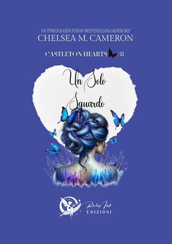 Un solo sguardo. Castleton hearts. Vol. 8 - Chelsea M. Cameron - Libro Ruby Ink Edizioni 2025 | Libraccio.it