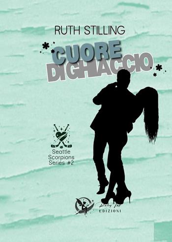 Cuore di ghiaccio. Seattle scoprions. Vol. 2 - Ruth Stilling - Libro Ruby Ink Edizioni 2025 | Libraccio.it