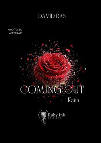 Coming out. Keith. Seraphim's series. Vol. 1 - David Ras - Libro Ruby Ink Edizioni 2025 | Libraccio.it