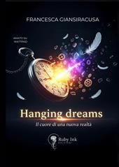 Hanging dreams. Il cuore di una nuova realtà