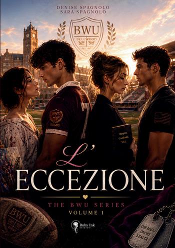 L'eccezione. The BWU series. Vol. 1 - Denise Spagnolo, Sara Spagnolo - Libro Ruby Ink Edizioni 2026 | Libraccio.it