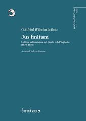 Jus finitum. Lettere sulla scienza del giusto e dell’ingiusto (1670-1678)