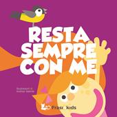 Resta sempre con me. Ediz. a colori