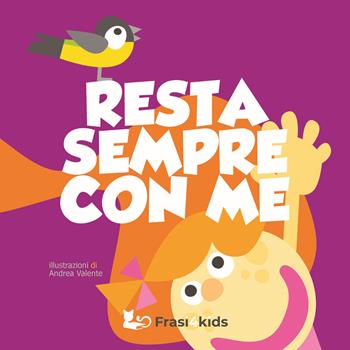 Resta sempre con me. Ediz. a colori - Andrea Valente - Libro Frasi4kids 2024, Eco Tales | Libraccio.it