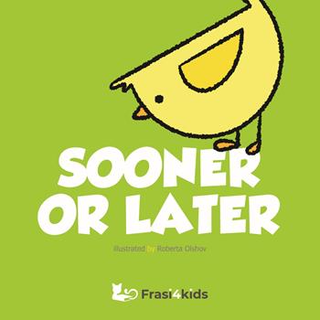 Sooner or later  - Libro Frasi4kids 2025, Eco Tales | Libraccio.it