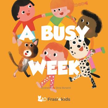 A busy week  - Libro Frasi4kids 2025, Eco Tales | Libraccio.it