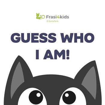 Guess who I am! Pepper The Cat. Ediz. illustrata - Tiziana Raponi - Libro Frasi4kids 2025 | Libraccio.it