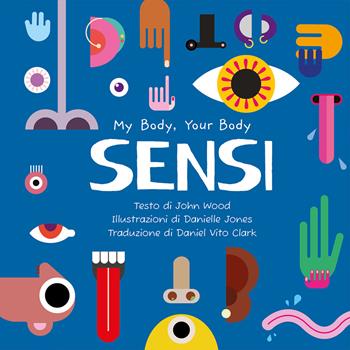 Sensi. My Body, Your Body Series - John Wood - Libro Frasi4kids 2025 | Libraccio.it