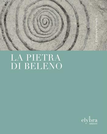 La pietra di Beleno. Ediz. integrale - Emanuele Portelli - Libro Elybra edizioni 2025 | Libraccio.it