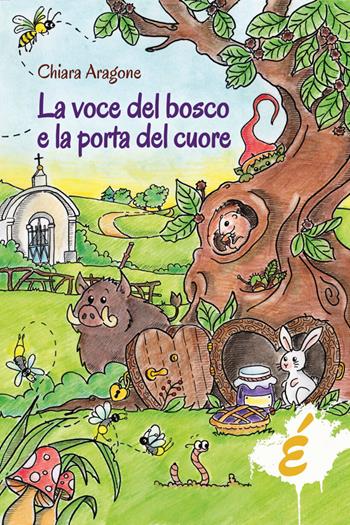 La voce del bosco e la porta del cuore - Chiara Aragone - Libro Edizioni Epoké 2025 | Libraccio.it