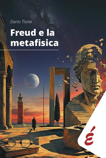 Freud e la metafisica. Saggio sui rapporti speculativi tra filosofia e psicoanalisi - Dario Tione - Libro Edizioni Epoké 2026 | Libraccio.it