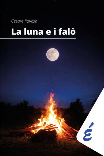 La luna e i falò - Cesare Pavese - Libro Edizioni Epoké 2026, Chilometrozero | Libraccio.it